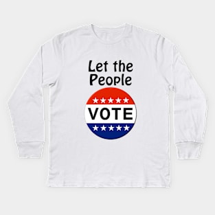 Let the People VOTE! Kids Long Sleeve T-Shirt